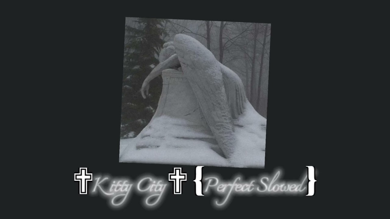 ✝𝙺𝙸𝚃𝚃𝚈 𝙲𝙸𝚃𝚈 ❴𝙿𝙴𝚁𝙵𝙴𝙲𝚃 𝚂𝙻𝙾𝚆𝙴𝙳❵✝