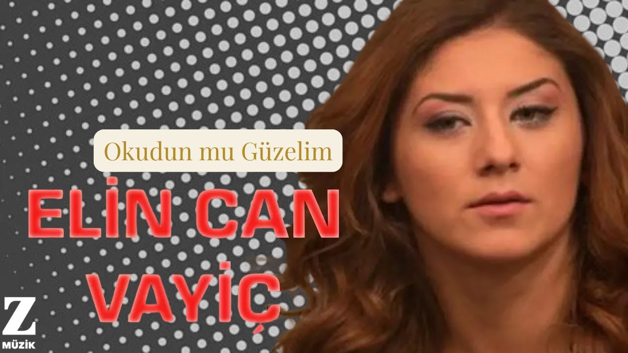 Elin Can Vayi&ccedil; - Okudun mu G&uuml;zelim I Karadeniz'de Bir &Ouml;m&uuml;r 2013 &copy; Z M&uuml;zik