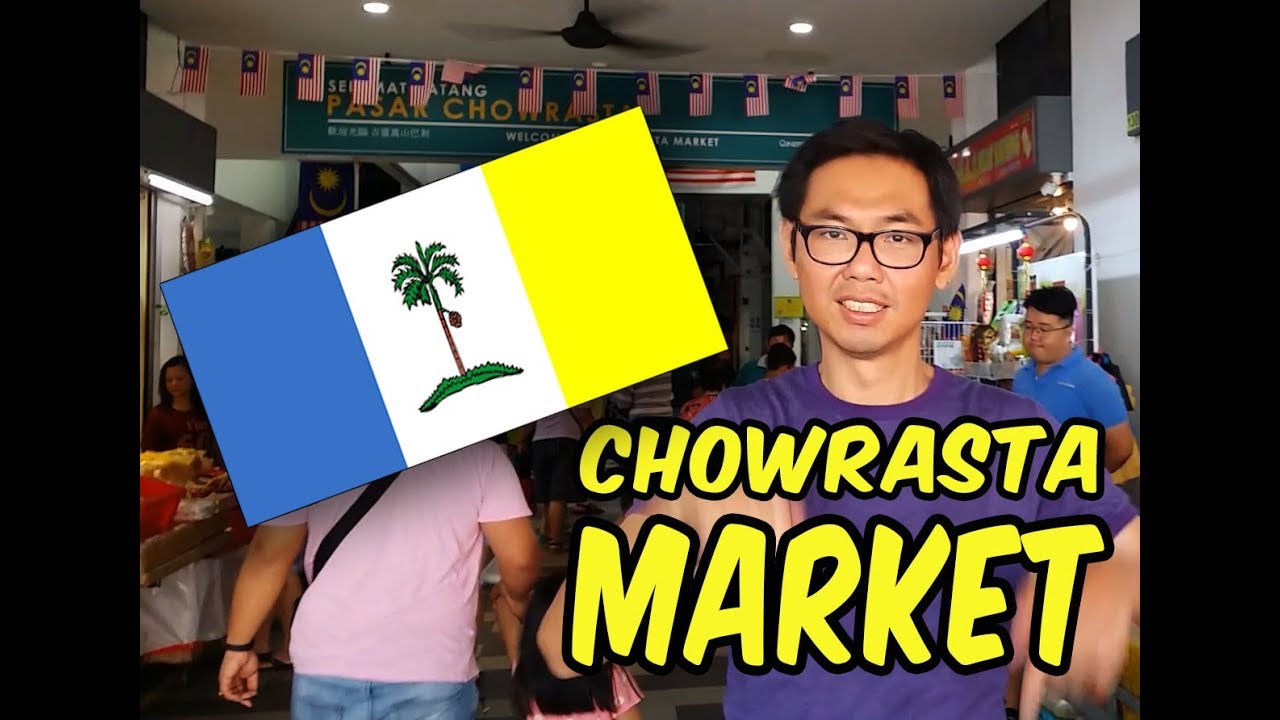 CHOWRASTA MARKET @ GEORGETOWN, PENANG