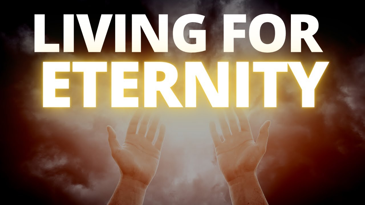 Living For Eternity
