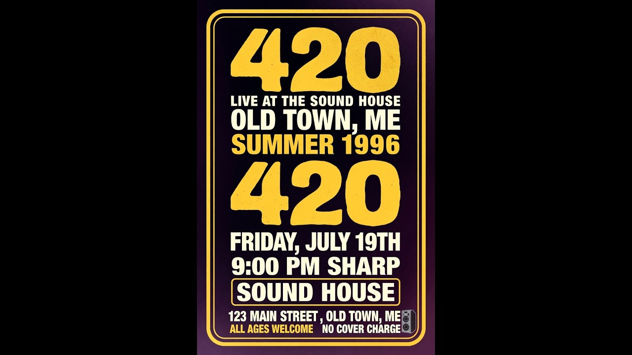 420 live at the Sound House in Old Town, ME(1996)