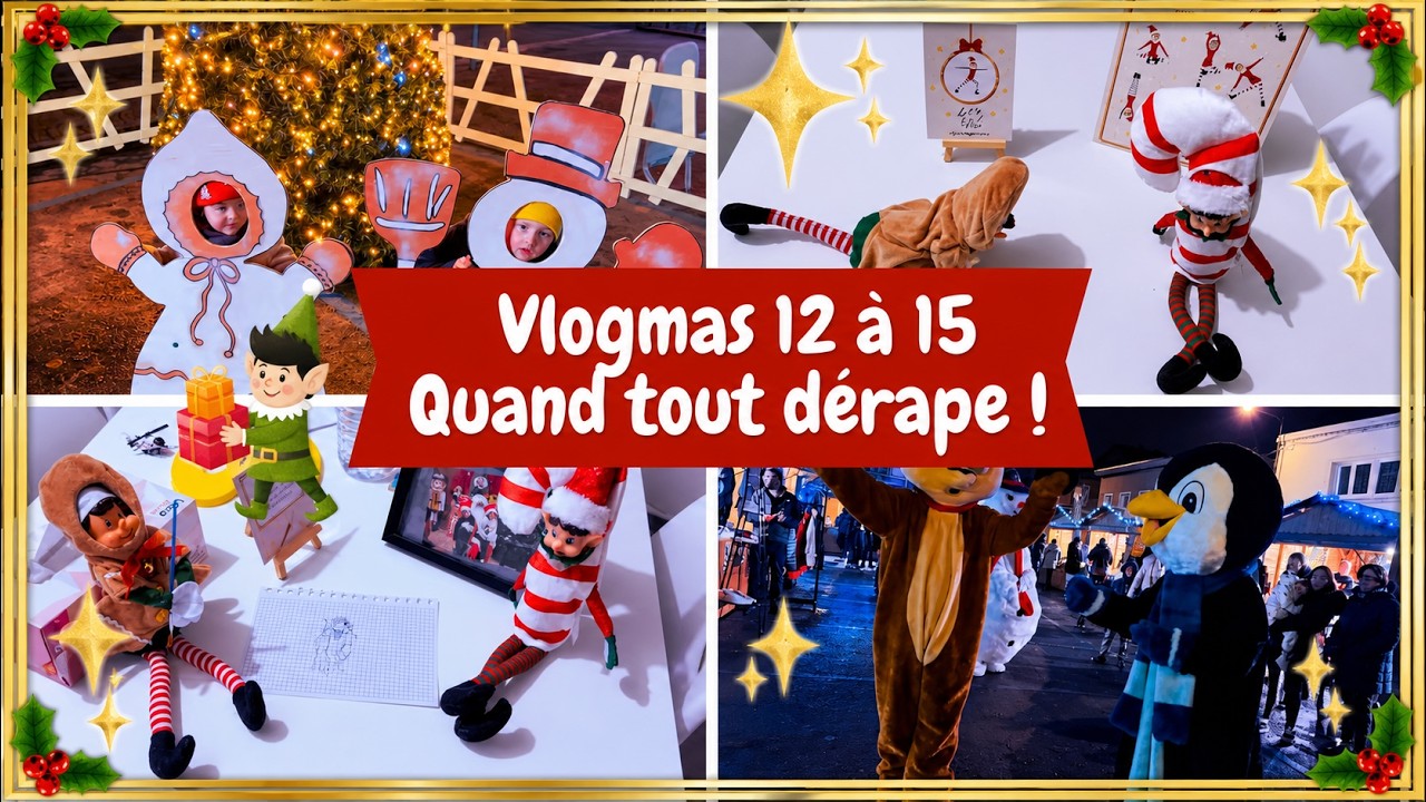 Vlogmas 12 à 15 : Marché de Noël, imprévus & lutins en folie 🎄