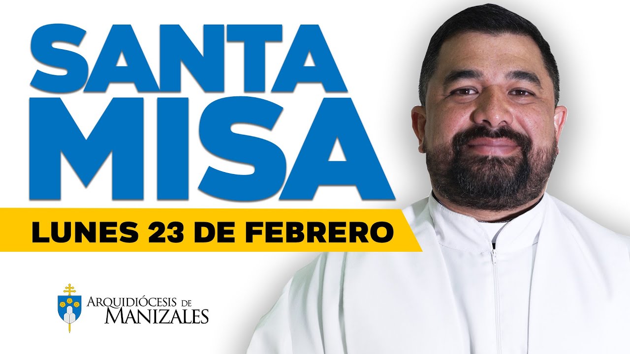 Misa de Hoy Lunes 23 de febrero de 2026, Padre Hugo Armando Gálvez, Arquidiócesis de Manizales.