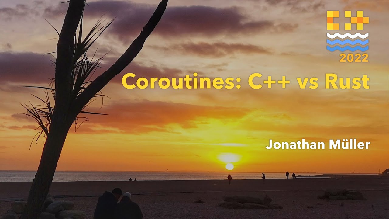 Coroutines: C++ vs Rust - Jonathan M&uuml;ller - C++ on Sea 2022