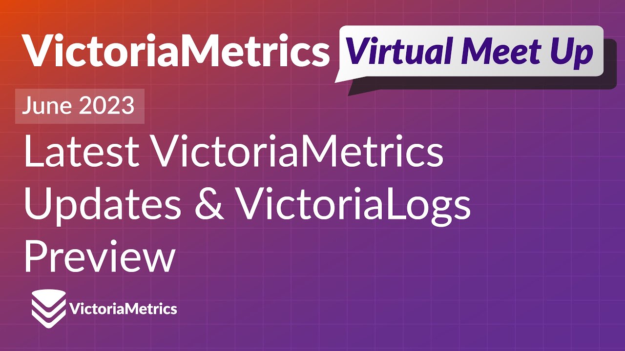 VictoriaMetrics Meet Up June 2023: Introducing VictoriaLogs | Open Source Logs management