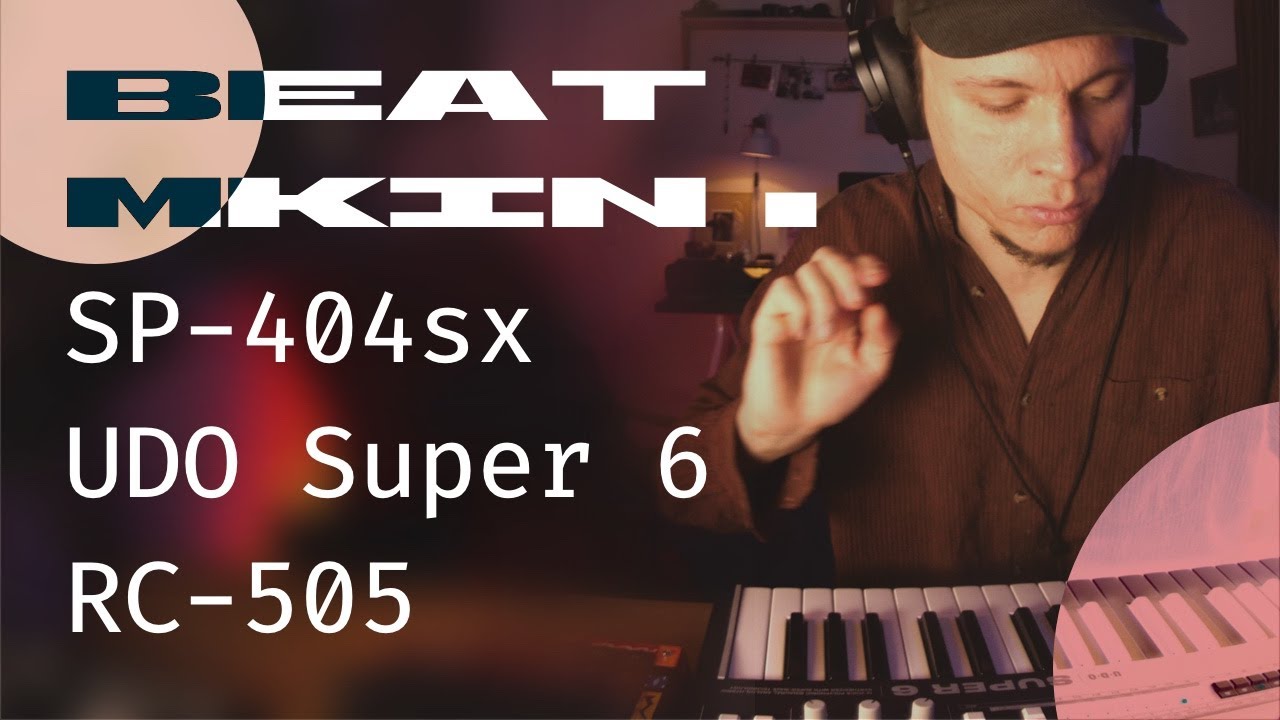 Making a beat with SP-404sx, RC 505 and UDO SUPER 6