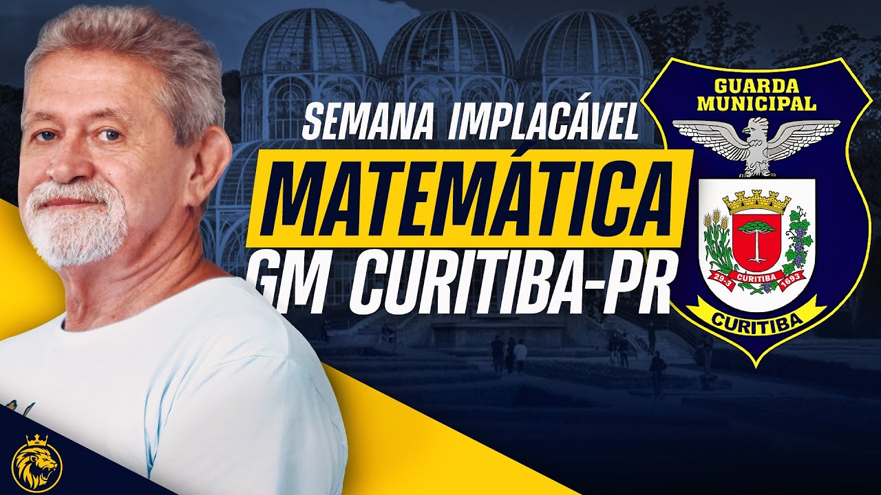 GM CURITIBA-PR | MATEMÁTICA - #SEMANAIMPLACÁVEL
