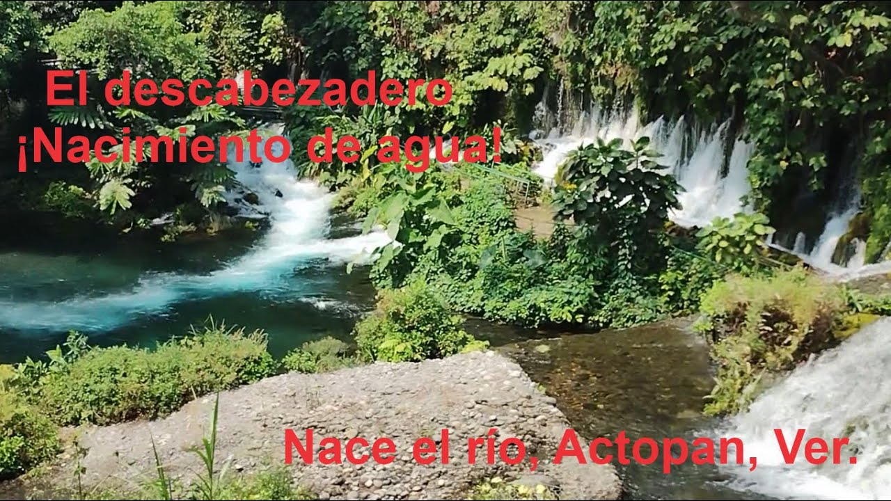 El descabezadero (nace el río) Actopan, Veracruz, México