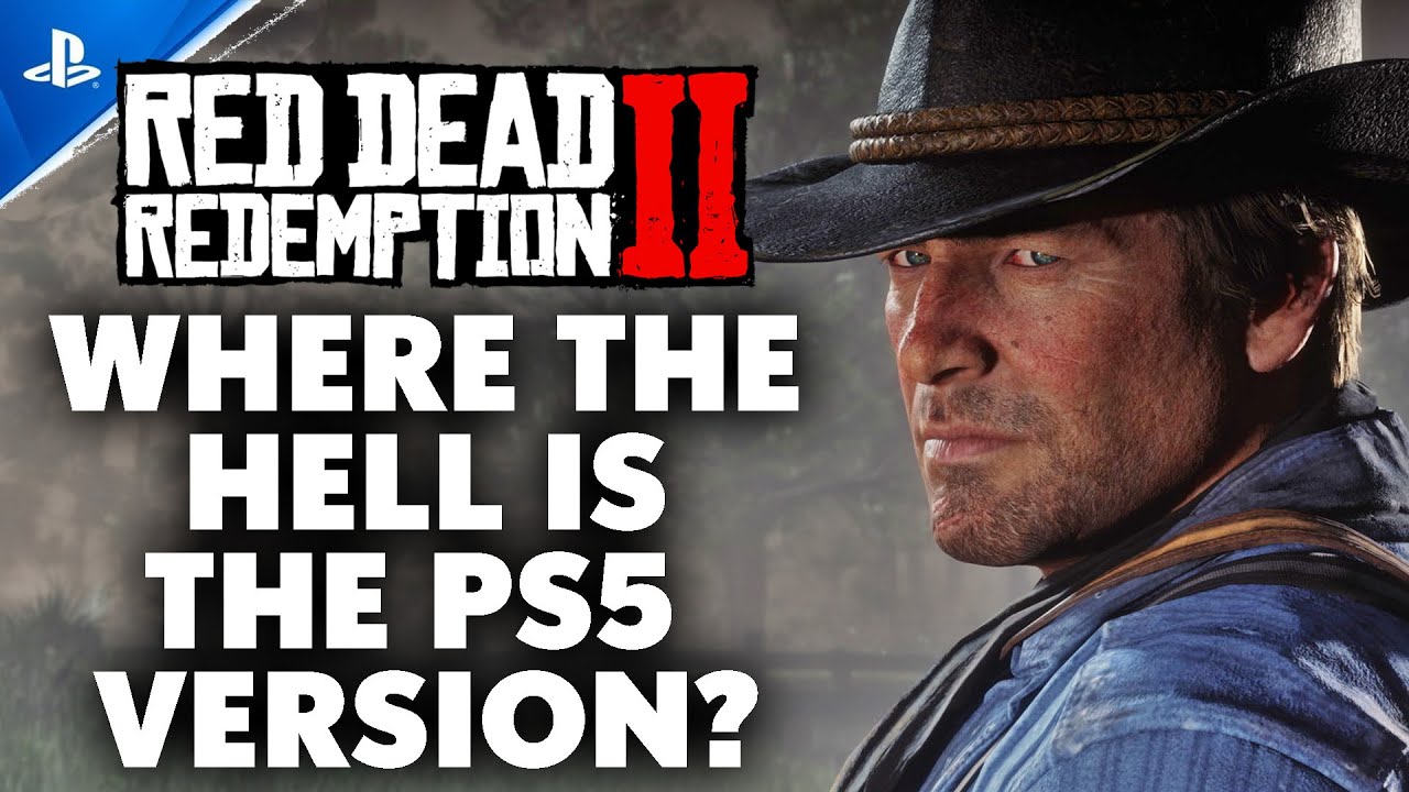 Seriously Rockstar, Where The Hell Is Red Dead Redemption 2 On PS5 And Xbox Series X | S?