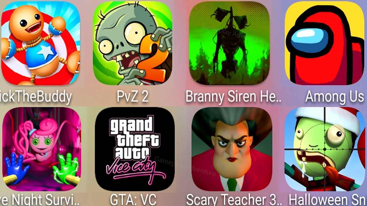 Kick The Buddy,GTA VC,Scary Teacher,Among Us,Branny Siren,PvZ 2,Five Night Survival,Halloween Sniper