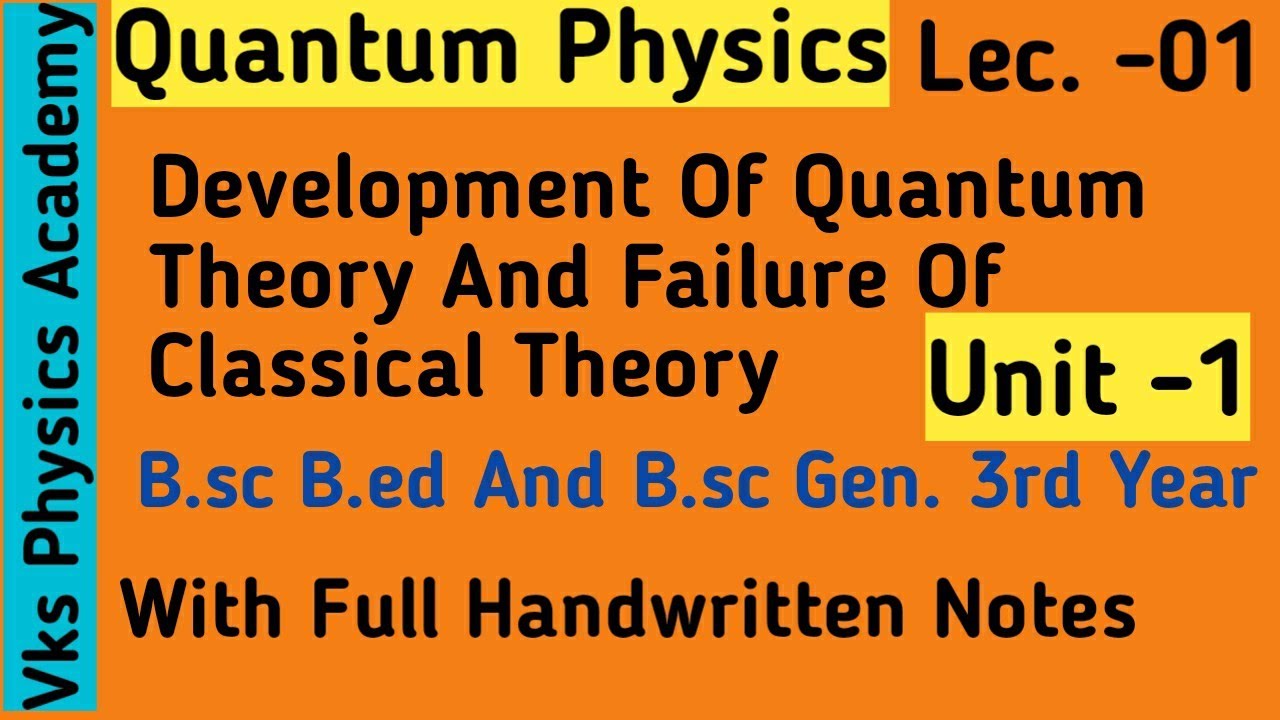 devlopment of quantum theory and failure of classical theory /क्वांटम सिद्धांत unit -1 lec. 01