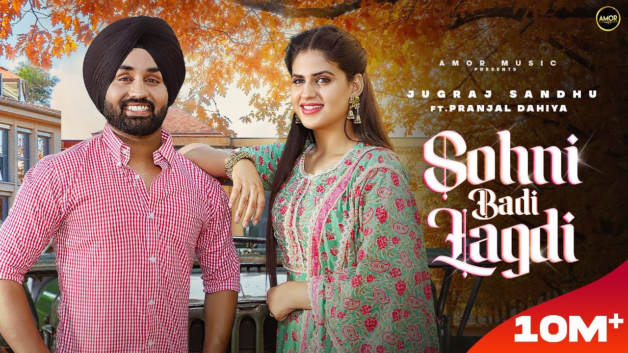 Sohni Badi Lagdi (Full Video) Jugraj Sandhu Ft. Pranjal Dahiya | Sudesh Kumari | Punjabi Songs