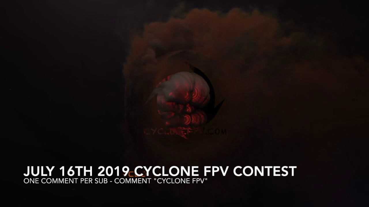 July 16th 2019 Cyclone FPV Contest