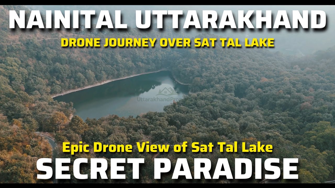 Sat Tal Lake from Above | Heaven on Earth: SatTal Lake & Uttarakhand&rsquo;s Mountains ~ Hidden Paradise