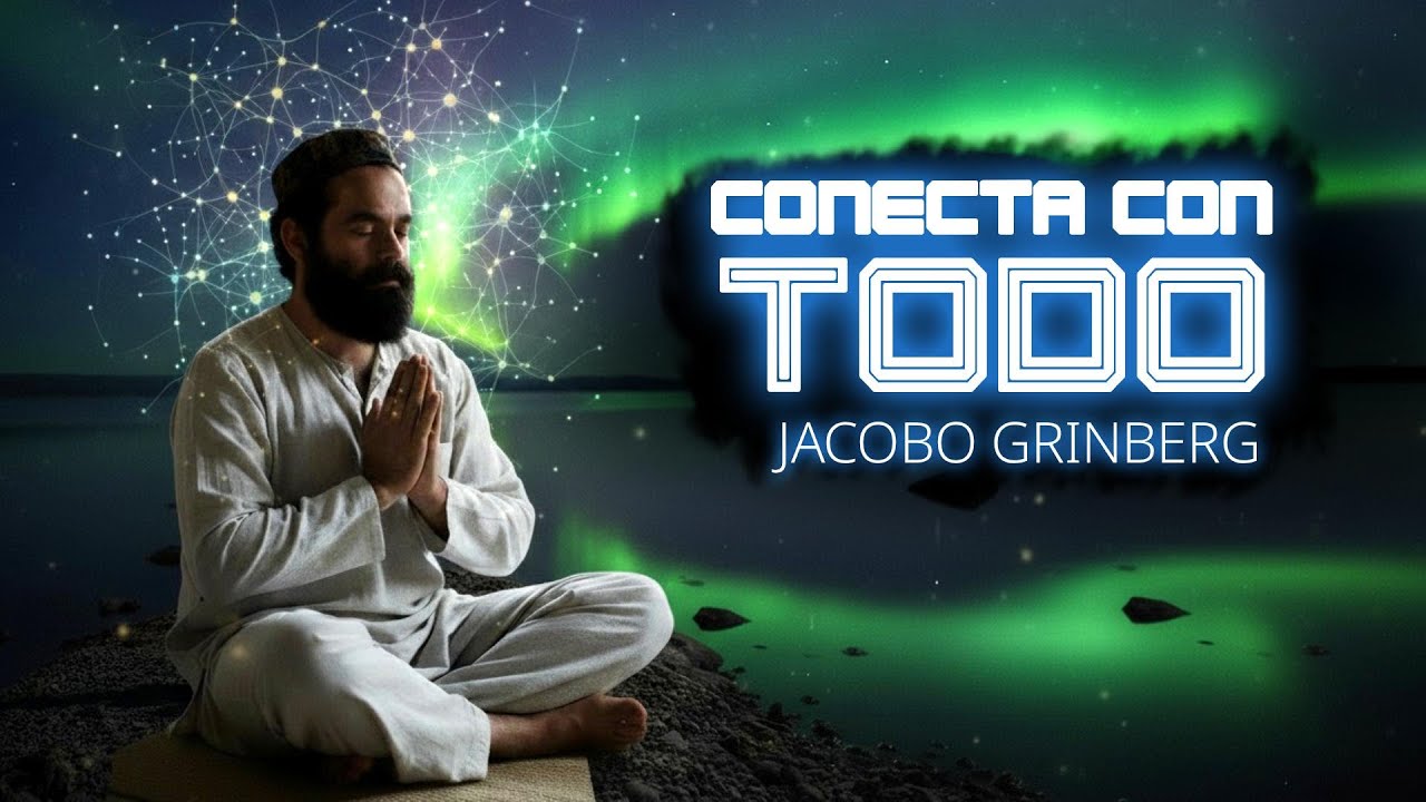 Meditación Sintergica • Conecta con Todo • Jacobo Grinberg