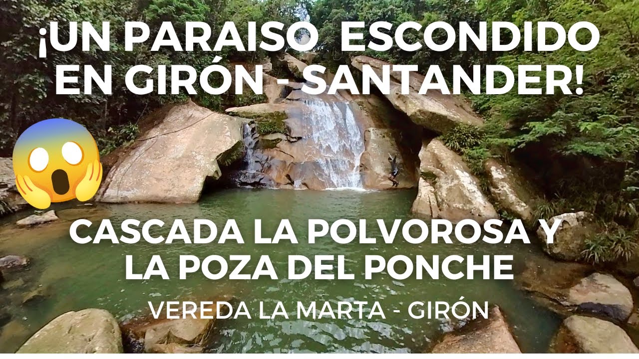 CASCADA LA POLVOROSA Y LA POZA DEL PONCHE, VEREDA LA MARTA - GIRÓN, SANTANDER