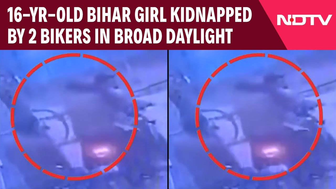 Bihar News | On Camera, 16-Year-Old Bihar Girl Kidnapped By 2 Bikers In Broad Daylight
