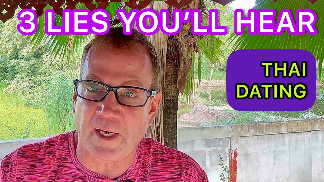 THE 3 LIES YOU’LL HEAR DATING IN THAILAND