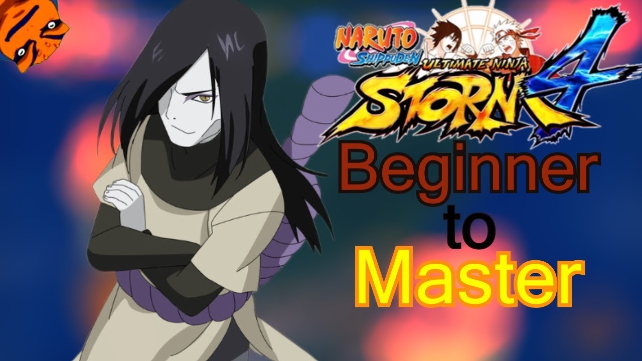 (Orochimaru) - Beginner to Master - Naruto Shippuden Ultimate Ninja Storm 4 Tutorial