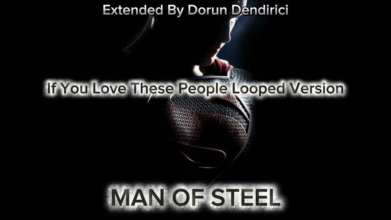 Man of Steel - If You Love These People Looped Version