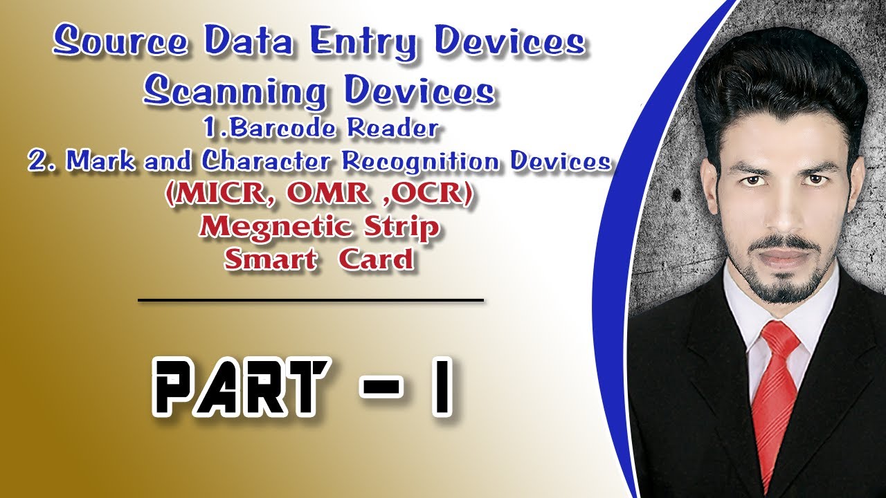 Source Data Entry Devices | Scanning Devices | Barcode, MICR, OMR, OCR | 11th Class | Lec#: 07