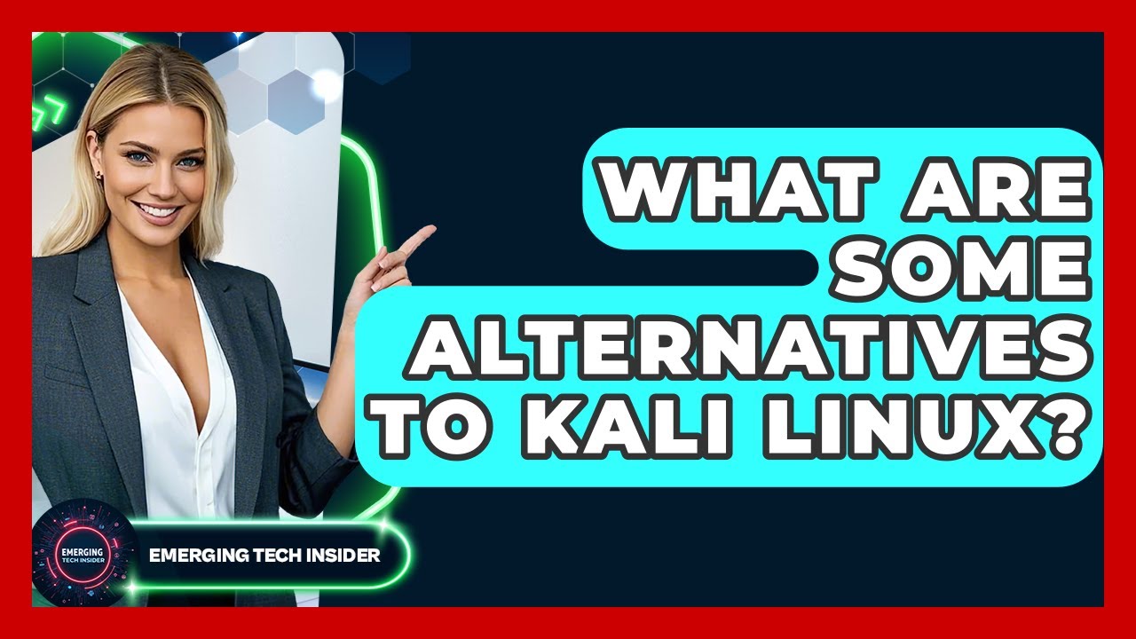 What Are Some Alternatives To Kali Linux? - Emerging Tech Insider
