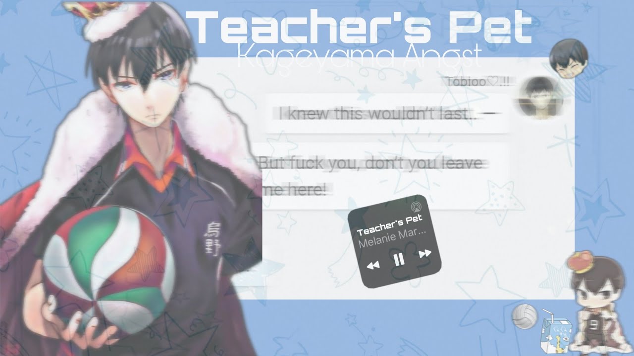 Teacher's Pet — Melanie Martinez||Haikyuutexts (Kageyama Angst)