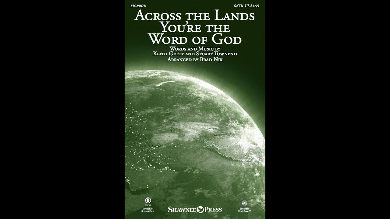 ACROSS THE LANDS YOU'RE THE WORD OF GOD (SATB Choir) - Keith Getty/Stuart Townend/arr. Brad Nix