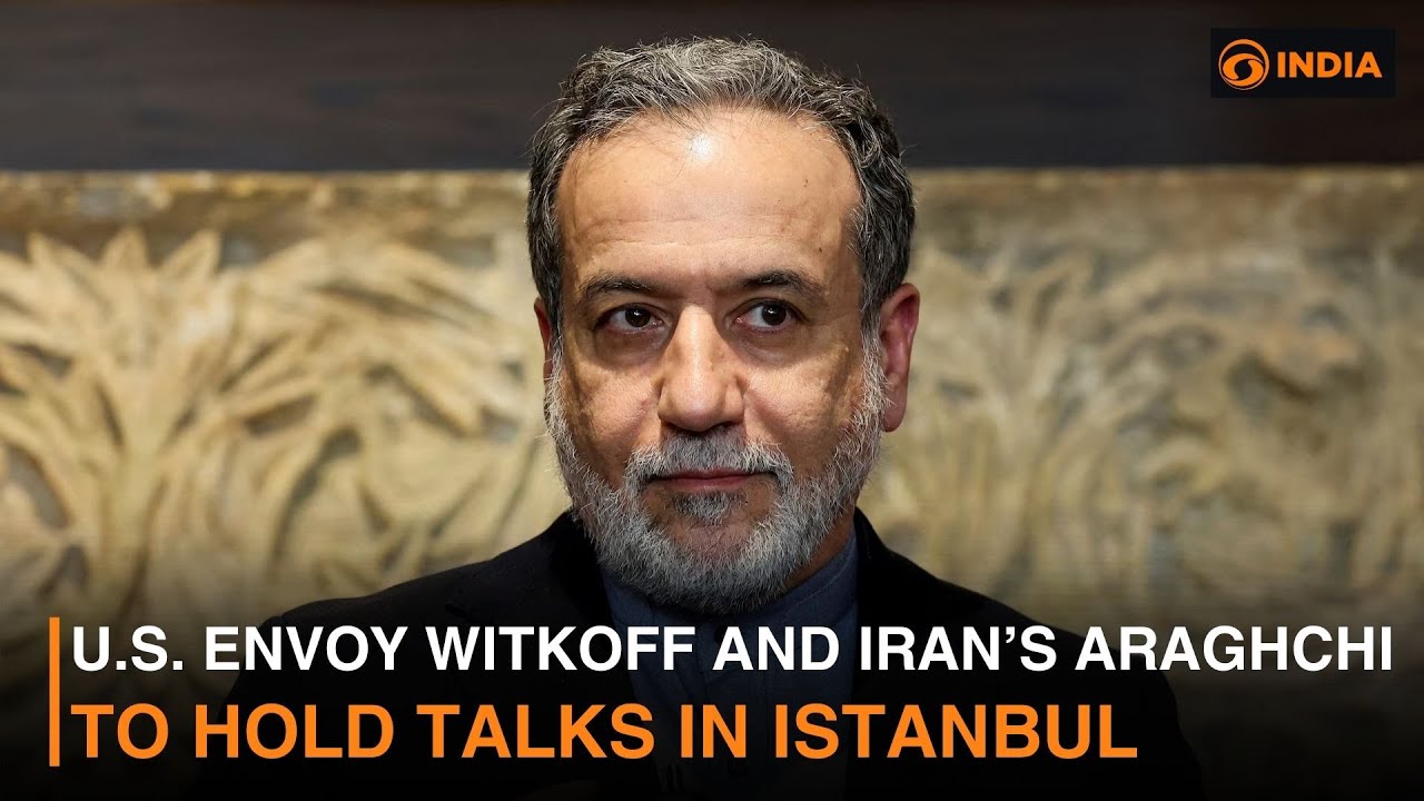 U.S. Envoy Witkoff and Iran&rsquo;s Araghchi to Hold Talks in Istanbul
