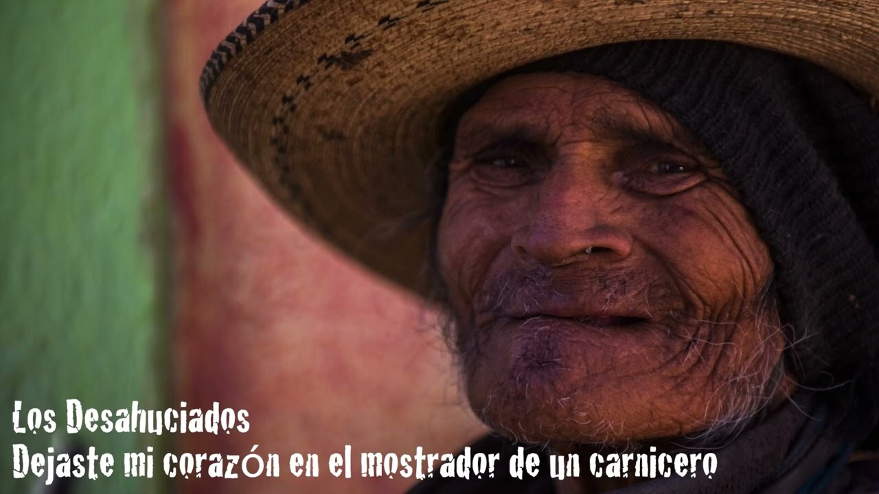 LOS DESAHUCIADOS  / DEJASTE MI CORAZÓN EN EL MOSTRADOR DE UN CARNICERO