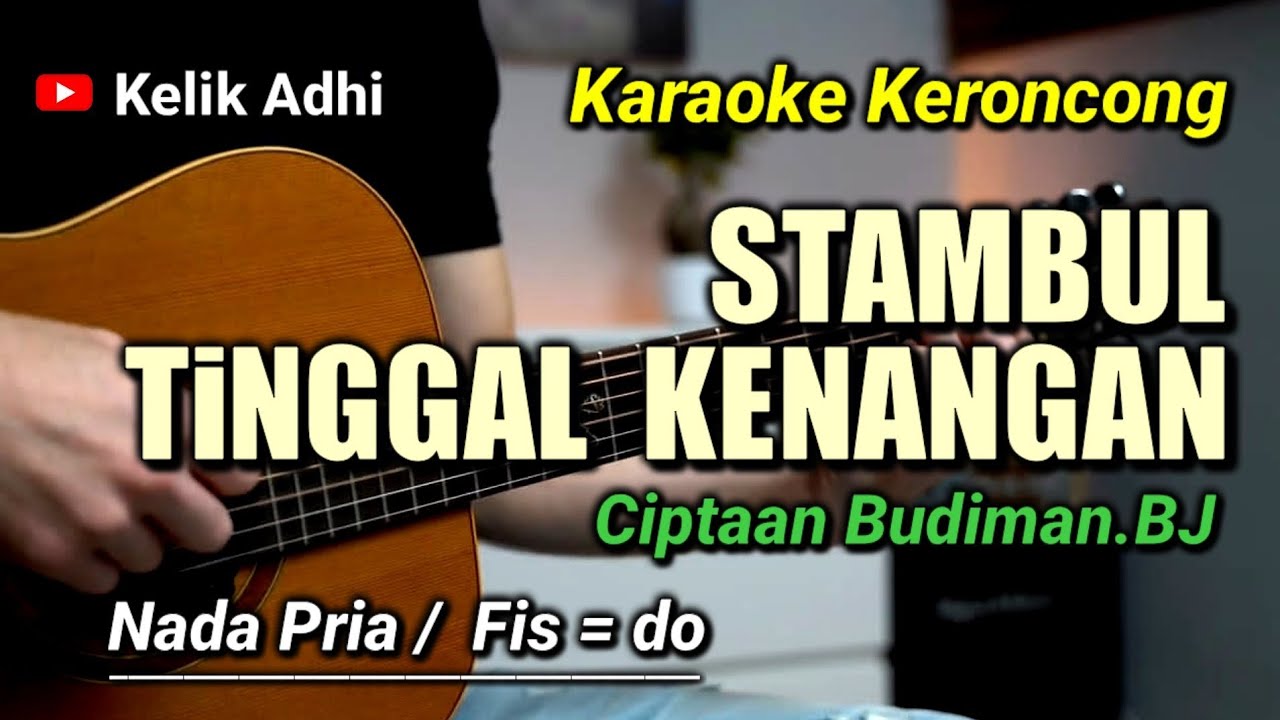 STAMBUL TINGGAL KENANGAN - KARAOKE KERONCONG NADA PRIA / Fis = do