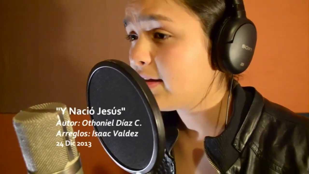 Y Naci&oacute; Jes&uacute;s -Varios cantantes colaboraci&oacute;n Alabanza de Navidad Othoniel D&iacute;az e Isaac Valdez IAFCJ