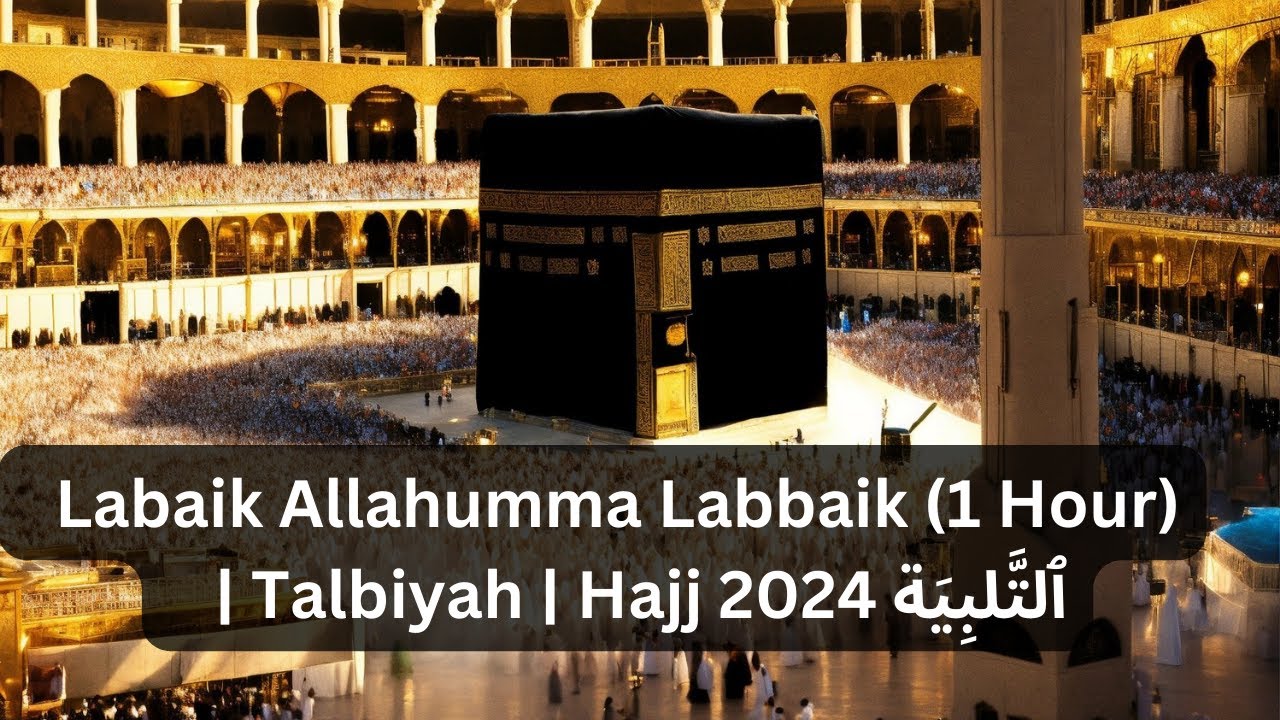 Labaik Allahumma Labbaik (1 Hour) | ٱلتَّلبِيَة&lrm; | Talbiyah | Hajj 2024 | @FaithFusion08 #youtube