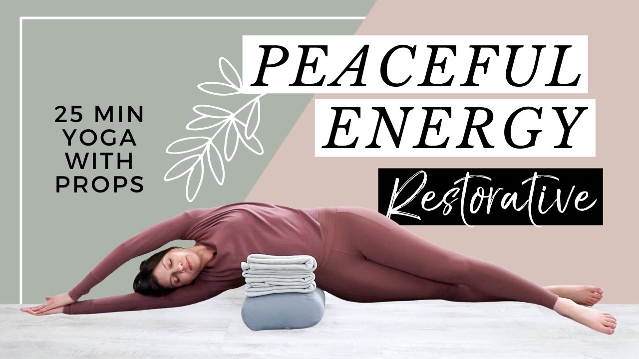 Restorative Yoga With Props for Peaceful Energy - 25 Min