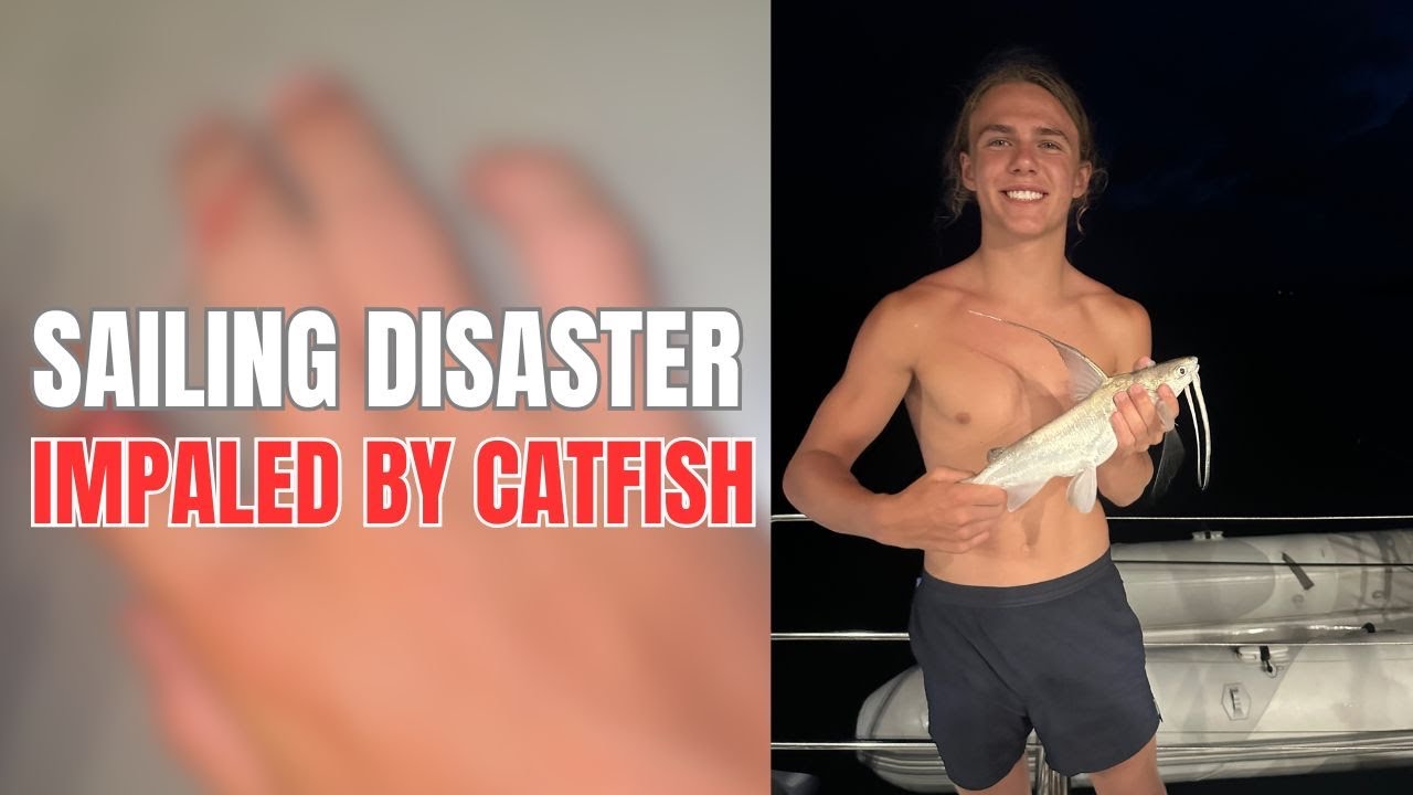 Sailing Day 1 Disaster: Catfish Impales Easton While Fishing