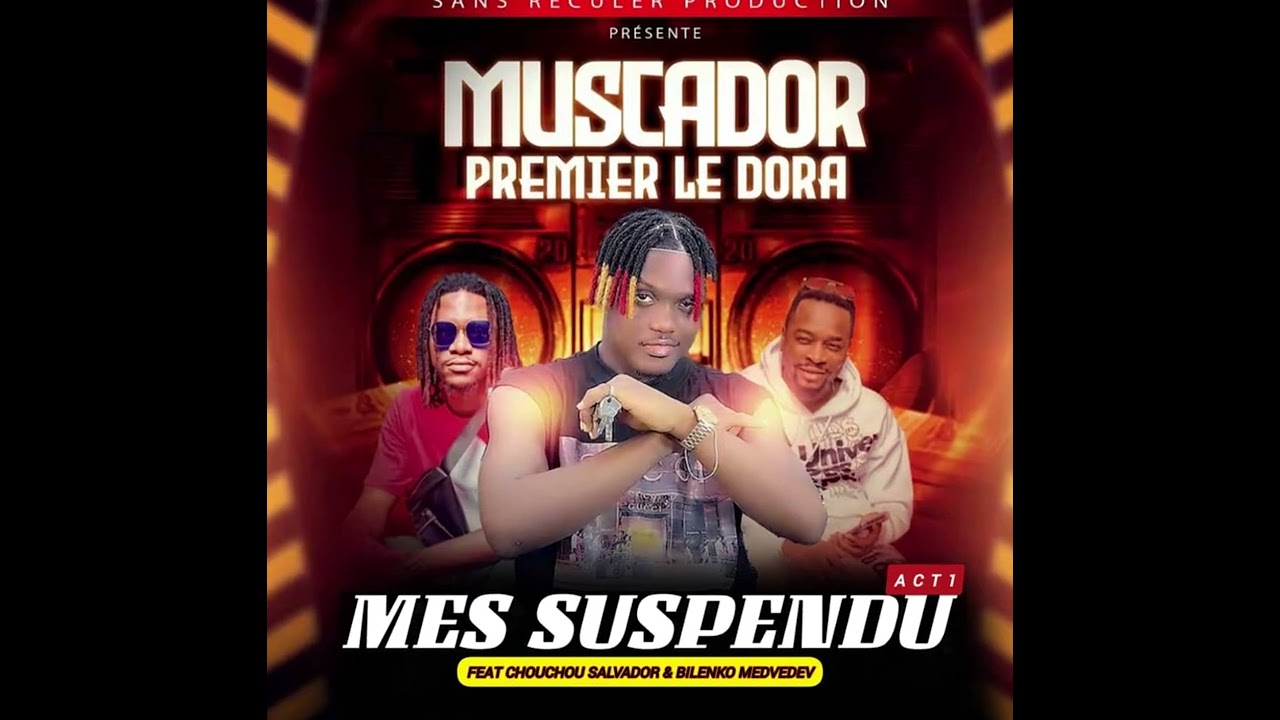 MUSCADOR PREMIER LE DORA FEAT BILENKO MEDVEDV ET CHOUCHOU SALVADOR - SUSPENDU ACT1