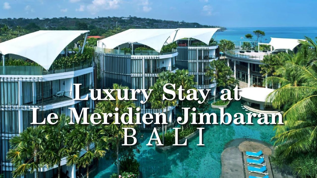 Luxury Hotel to Stay in Jimbaran Bali | Le Meridien Hotel BALI HOTEL