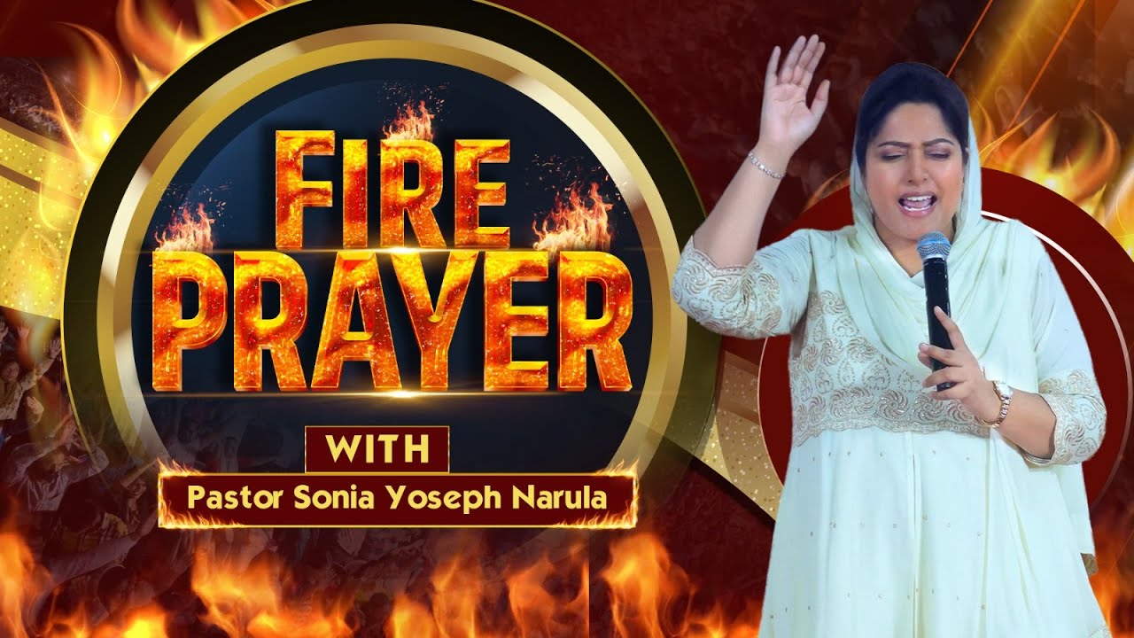 🔥🔥🔥FIRE PRAYER 🔥🔥🔥|| WITH PASTOR SONIA YOSEPH NARULA || Ankur Narula Ministries