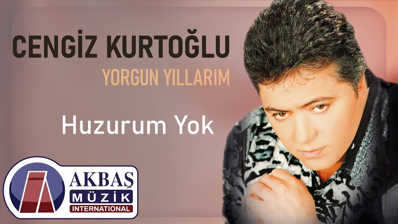 Cengiz Kurtoğlu - Huzurum Yok