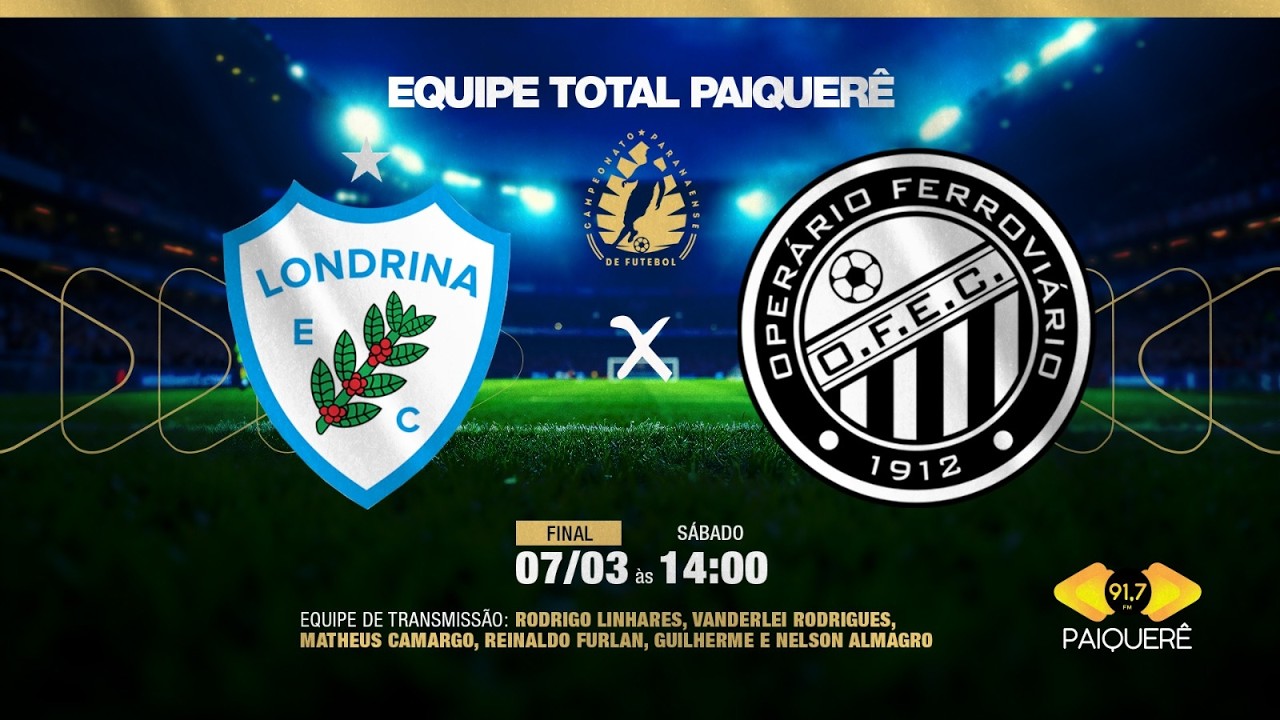 LONDRINA X OPERÁRIO - FINAL DO CAMPEONATO PARANAENSE - SÁBADO - 07-03-2026