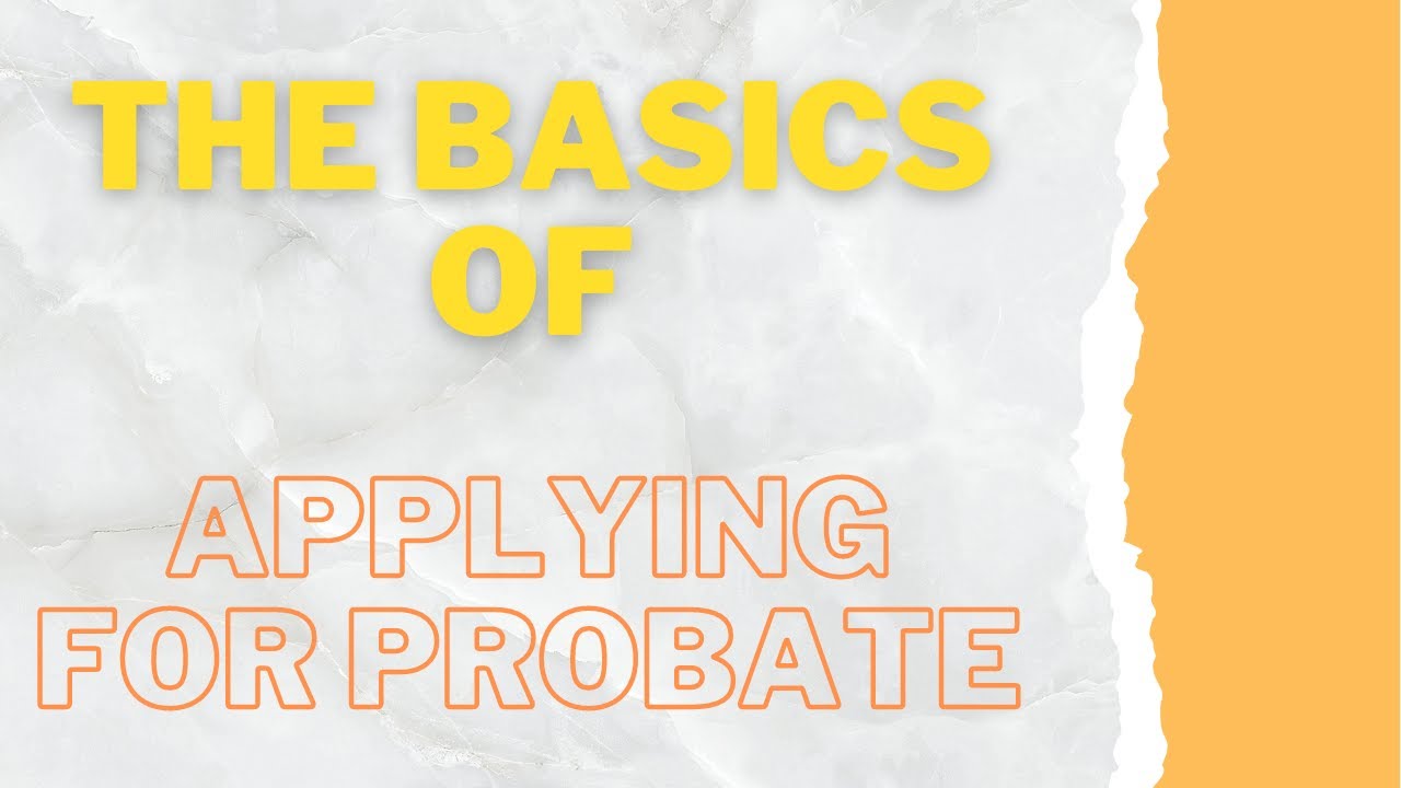 The Basics of Applying for Probate