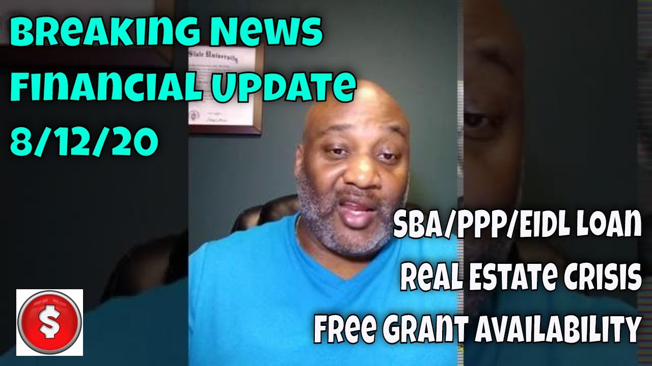 Breaking News Financial Update SBA /PPP/ EIDL- Real Estate Market - Free Grant Availability 8/12/20