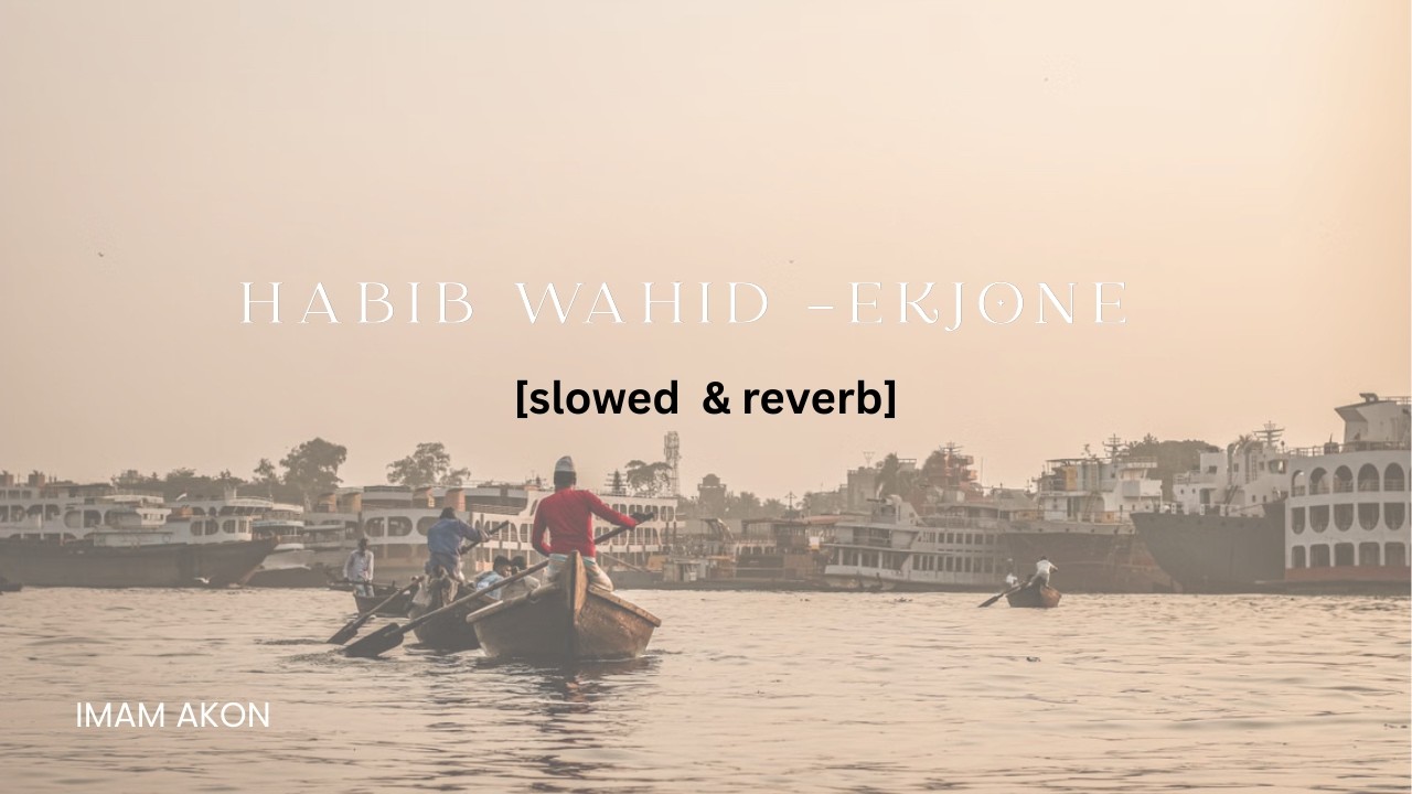 Habib Wahid - EKJONE | Slowed & Reverb | Imam Akon | Bangla Song | Nostalgia Songs |