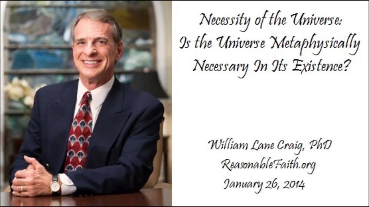 The Universe is Just Necessary? - William Lane Craig, PhD