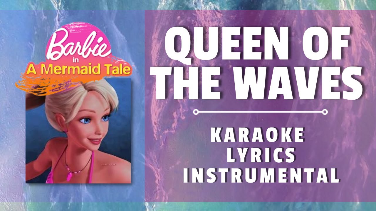 Queen of The Waves (Barbie in A Mermaid Tale) | Karaoke + Instrumental | Sing along ♪