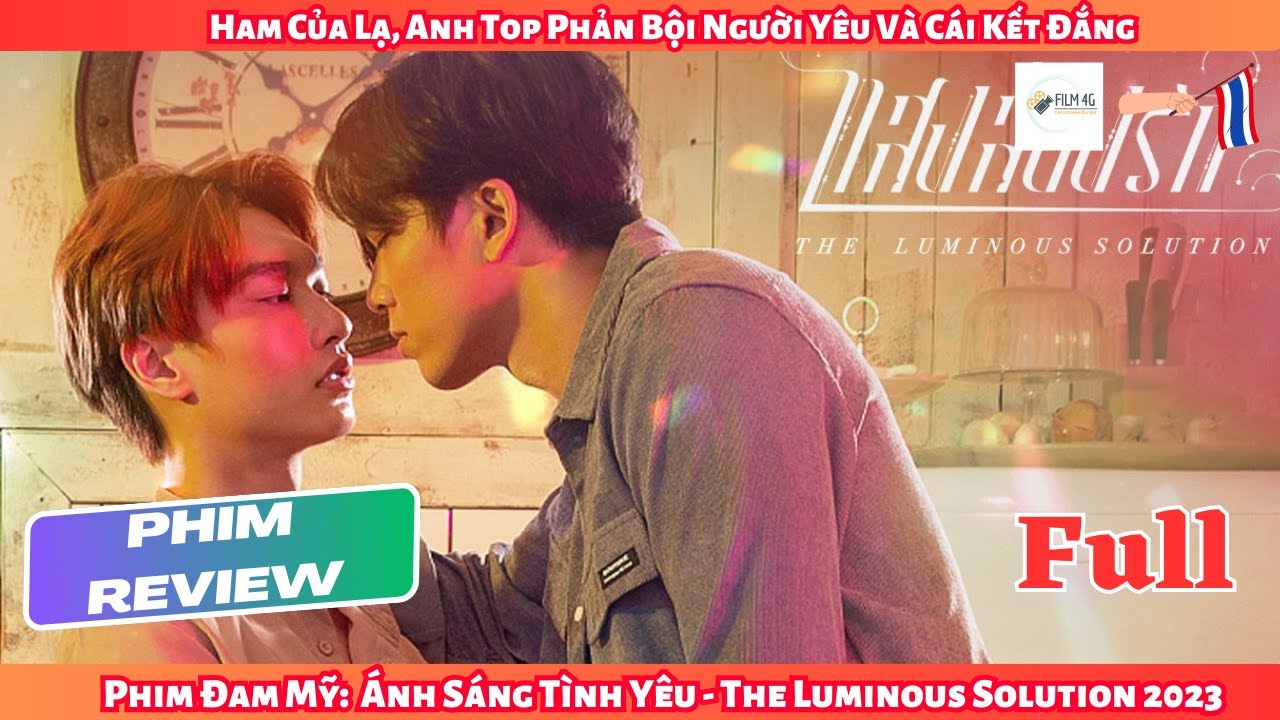 Review Phim Đam Mỹ: Ham Của Lạ, Anh Top Phản Bội Người Yêu Và Cái Kết Quá Đắng|The Luminous Solution