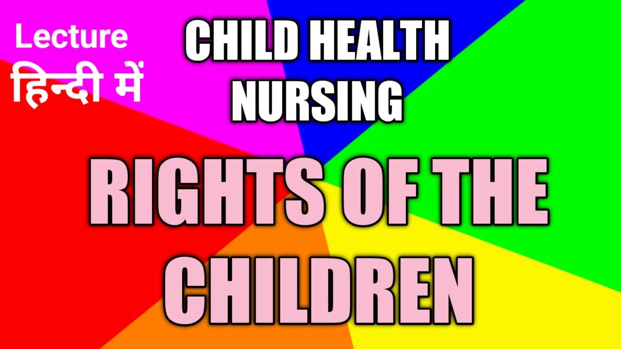 RIGHT OF CHILDREN / Child health nursing / Important for all nursing exams  #childhealthnursing