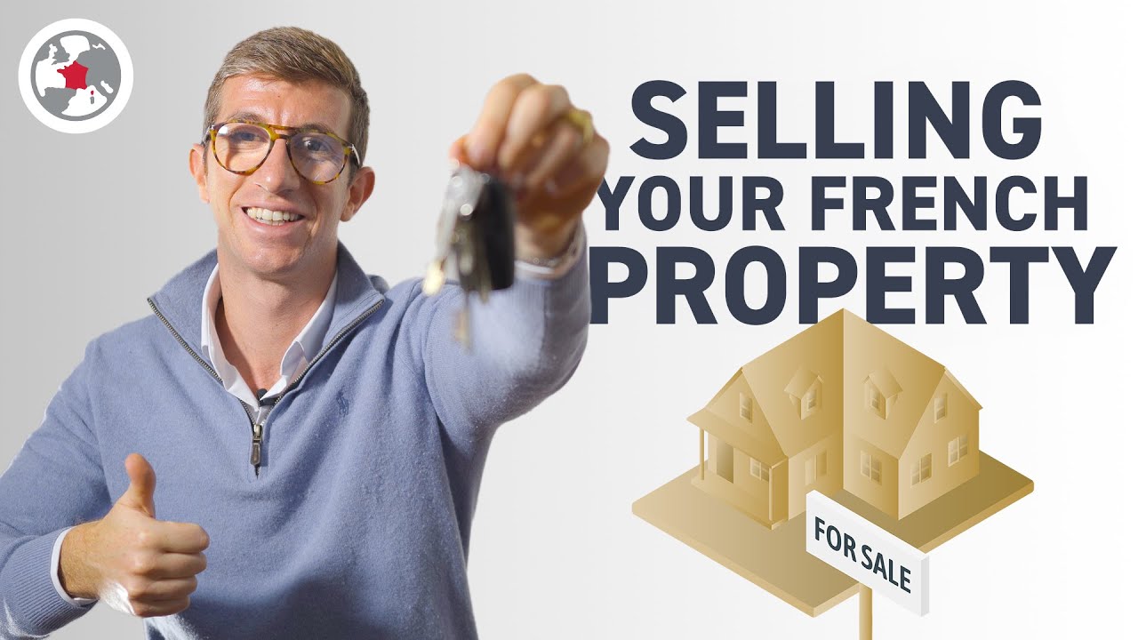 Mastering the Sale of Your French Property: Step-by-Step Guide and Tips