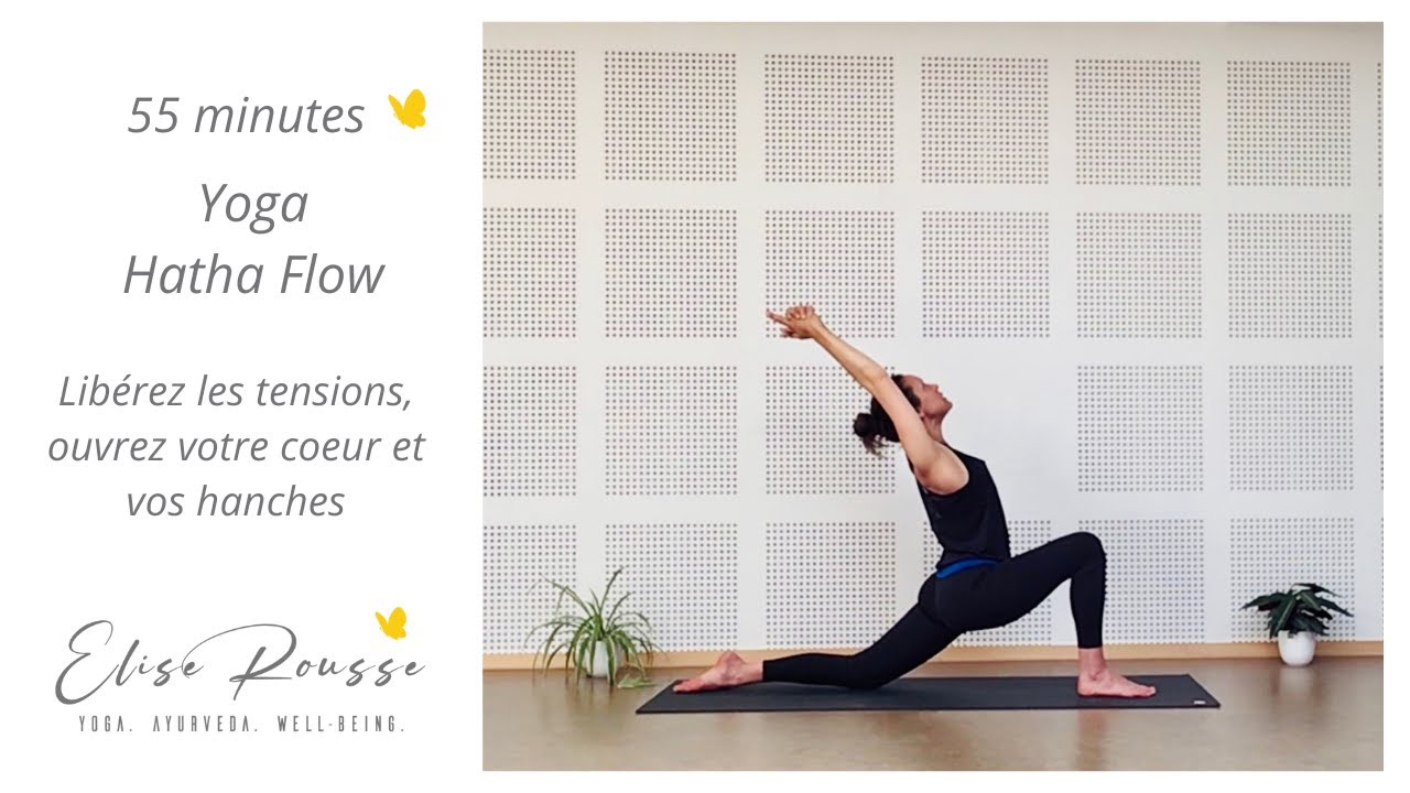 Yoga Hatha Flow I Lib&eacute;rez les tensions I Ouverture du Coeur et Hanches I Tous niveaux I 55 min