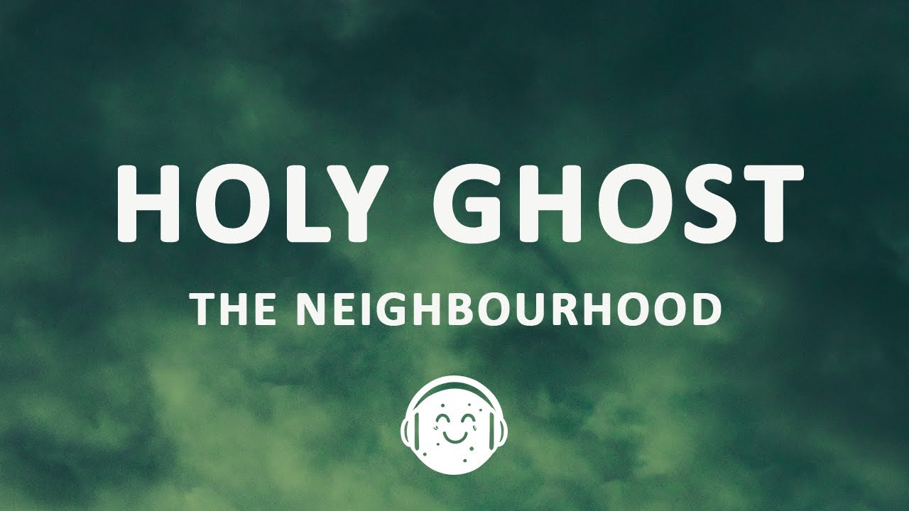 The Neighbourhood - Holy Ghost (Lyrics)